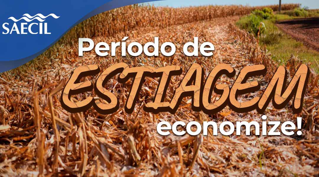 ESTIAGEM: JUNTOS PODEMOS ECONOMIZAR ÁGUA E CUIDAR DO FUTURO