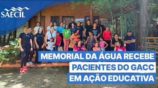 MEMORIAL DA ÁGUA RECEBE PACIENTES DO GACC EM AÇÃO EDUCATIVA