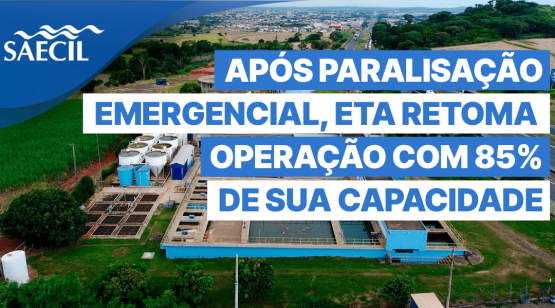 APÓS PARALISAÇÃO EMERGENCIAL, ETA RETOMA OPERAÇÃO COM 85% DE SUA CAPACIDADE